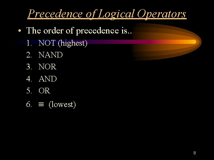 Precedence of Logical Operators • The order of precedence is. . 1. 2. 3. Precedence of Logical Operators • The order of precedence is. . 1. 2. 3.