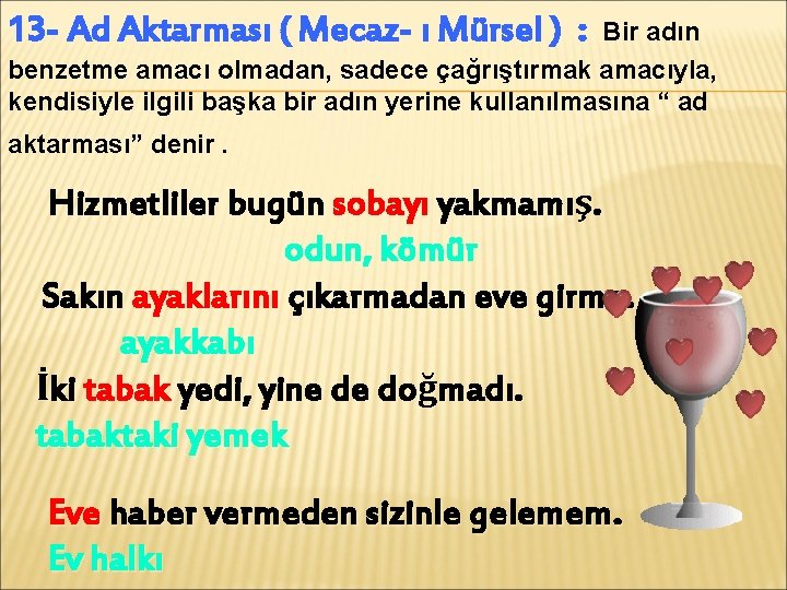 13 - Ad Aktarması ( Mecaz- ı Mürsel ) : Bir adın benzetme amacı