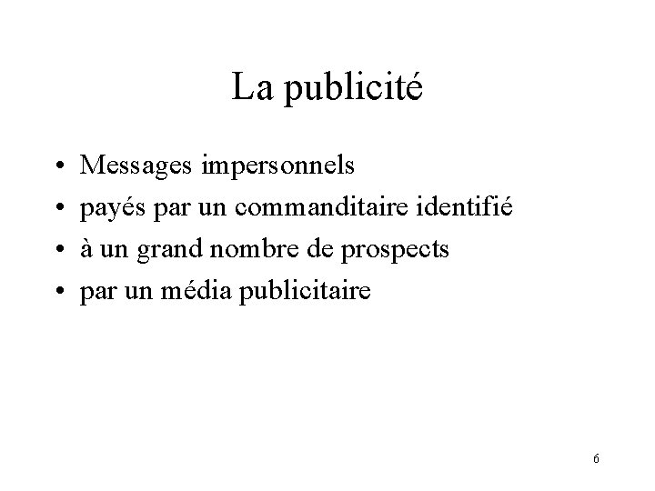 La publicité • • Messages impersonnels payés par un commanditaire identifié à un grand