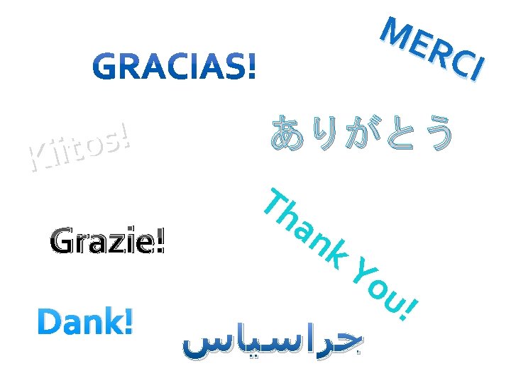 ME RCI ! s o t i i K Grazie! Dank! ありがとう Th an