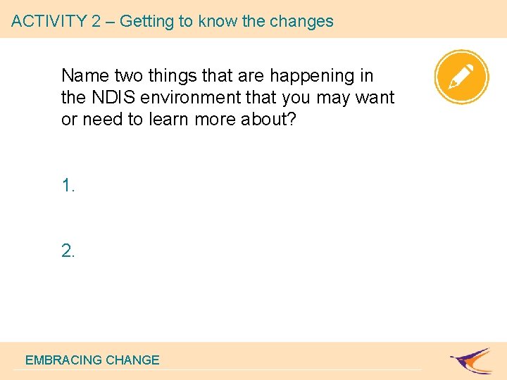 ACTIVITY 2 – Getting to know the changes Name two things that are happening