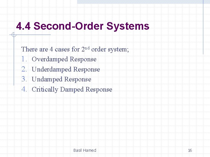 4. 4 Second-Order Systems There are 4 cases for 2 nd order system; 1.