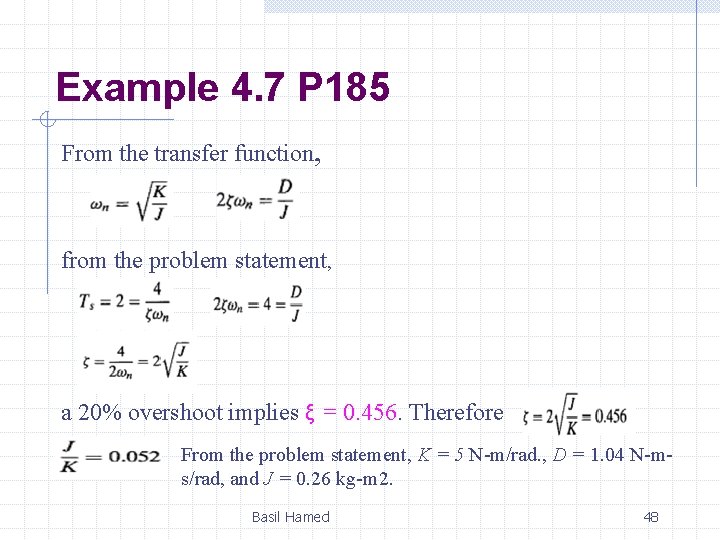Example 4. 7 P 185 From the transfer function, from the problem statement, a