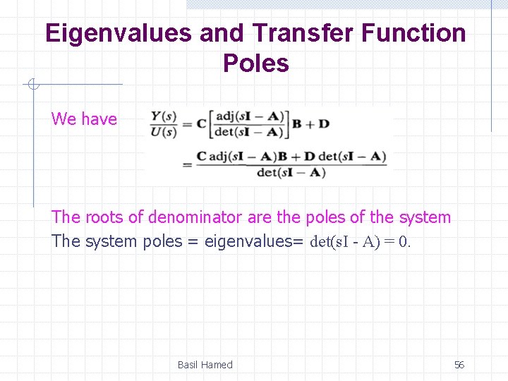 Eigenvalues and Transfer Function Poles We have The roots of denominator are the poles
