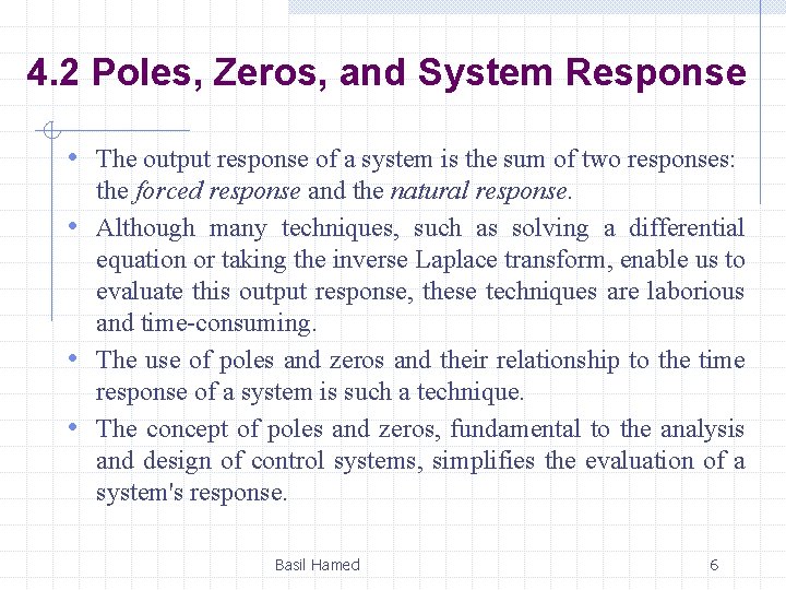 4. 2 Poles, Zeros, and System Response • The output response of a system