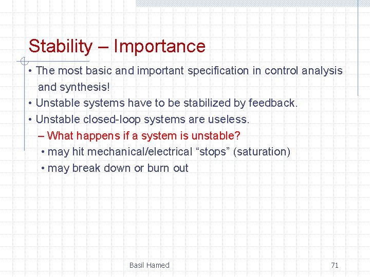 Stability – Importance • The most basic and important specification in control analysis and