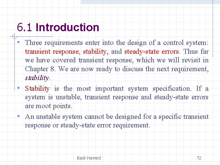 6. 1 Introduction • Three requirements enter into the design of a control system: