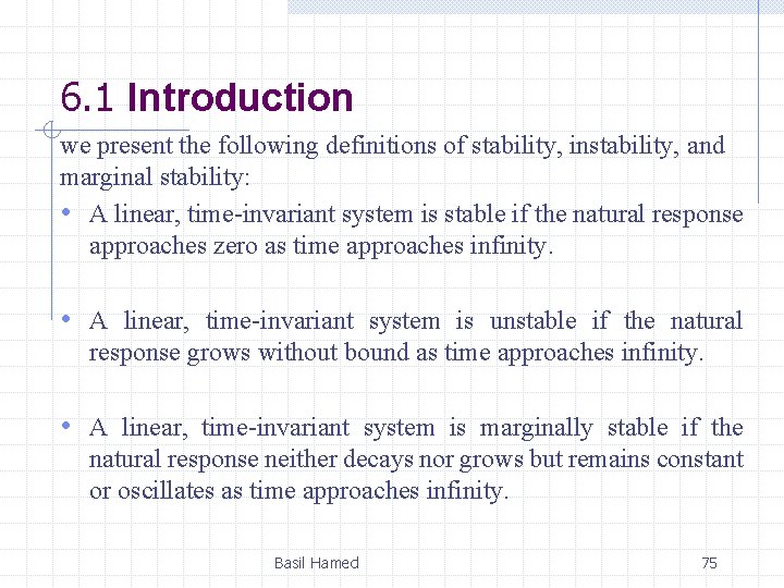 6. 1 Introduction we present the following definitions of stability, instability, and marginal stability:
