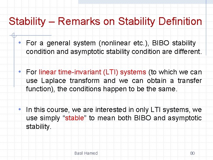 Stability – Remarks on Stability Definition • For a general system (nonlinear etc. ),