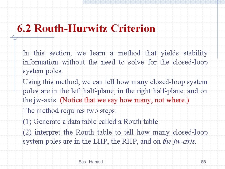 6. 2 Routh-Hurwitz Criterion In this section, we learn a method that yields stability