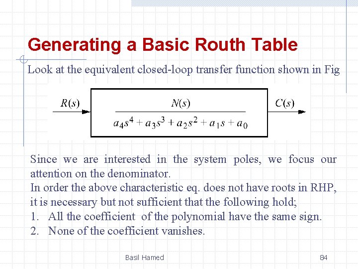 Generating a Basic Routh Table Look at the equivalent closed-loop transfer function shown in