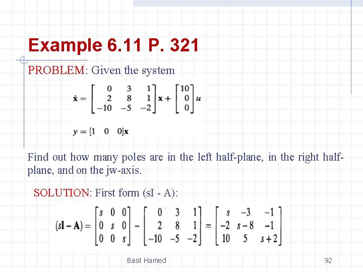 Example 6. 11 P. 321 PROBLEM: Given the system Find out how many poles