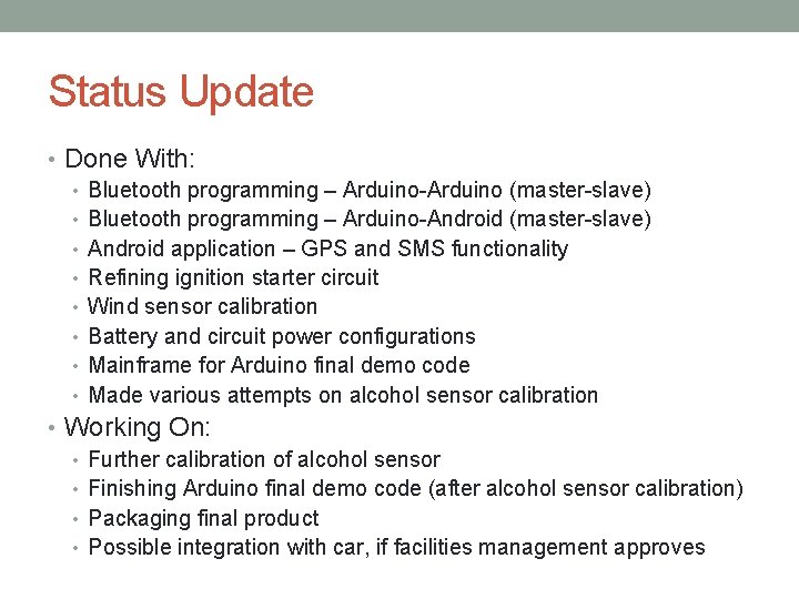 Status Update • Done With: • Bluetooth programming – Arduino-Arduino (master-slave) • Bluetooth programming