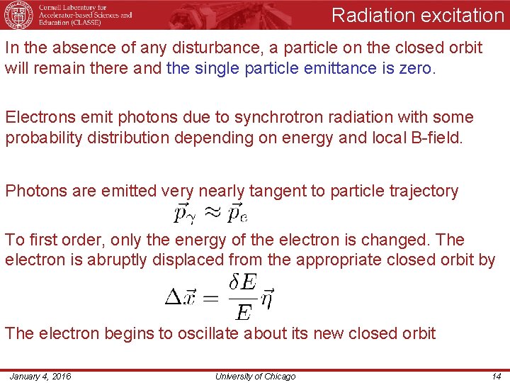 Radiation excitation In the absence of any disturbance, a particle on the closed orbit