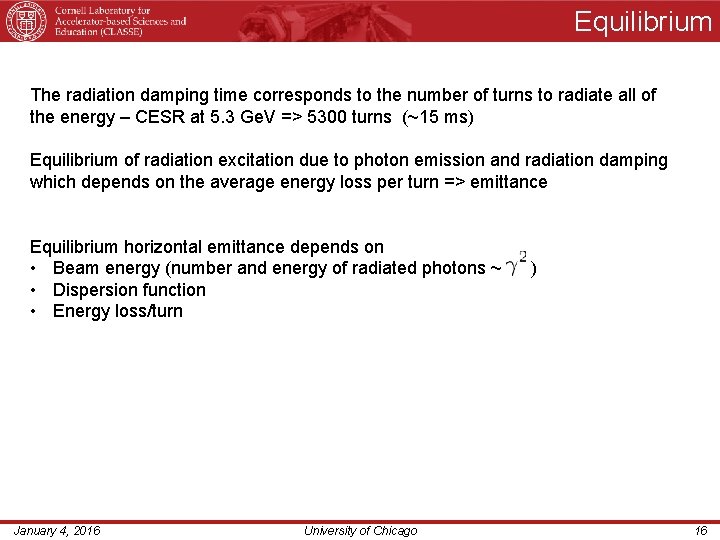 Equilibrium The radiation damping time corresponds to the number of turns to radiate all