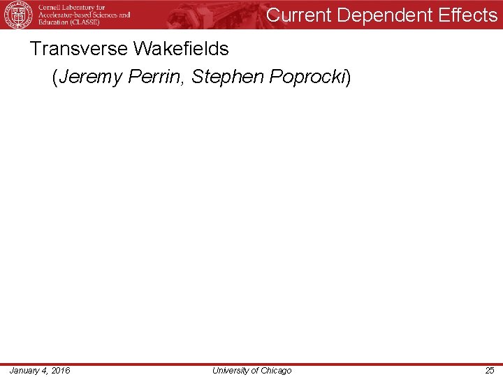 Current Dependent Effects Transverse Wakefields (Jeremy Perrin, Stephen Poprocki) January 4, 2016 University of