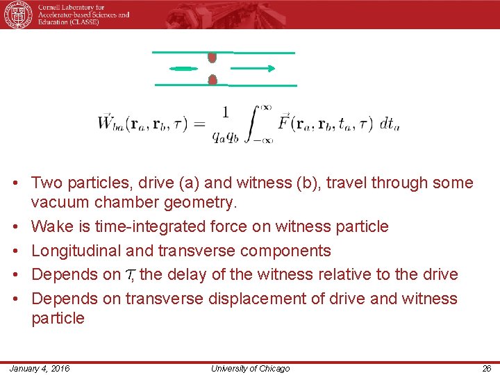 Wake Formalism • Two particles, drive (a) and witness (b), travel through some vacuum