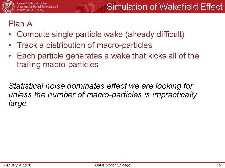 Simulation of Wakefield Effect Plan A • Compute single particle wake (already difficult) •