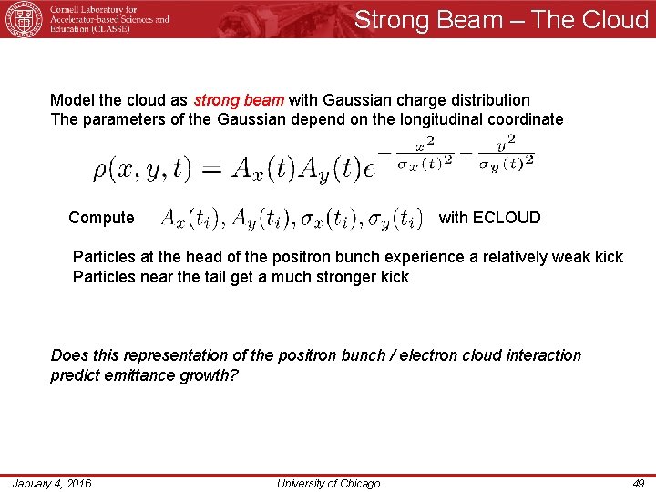 Strong Beam – The Cloud Model the cloud as strong beam with Gaussian charge