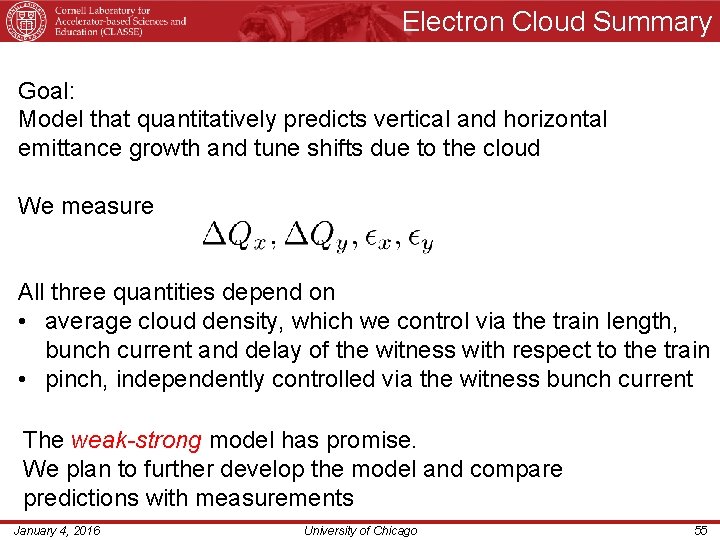 Electron Cloud Summary Goal: Model that quantitatively predicts vertical and horizontal emittance growth and