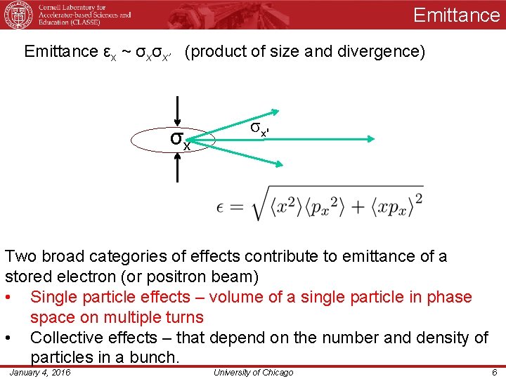 Emittance εx ~ σxσx’ (product of size and divergence) σx σx' Two broad categories