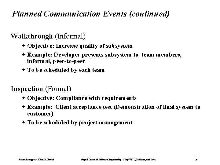 Planned Communication Events (continued) Walkthrough (Informal) w Objective: Increase quality of subsystem w Example: