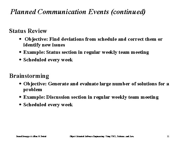 Planned Communication Events (continued) Status Review w Objective: Find deviations from schedule and correct