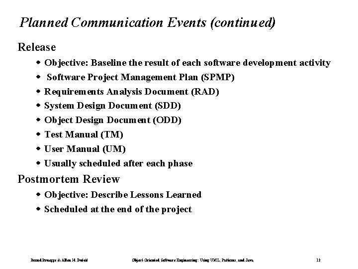 Planned Communication Events (continued) Release w w w w Objective: Baseline the result of