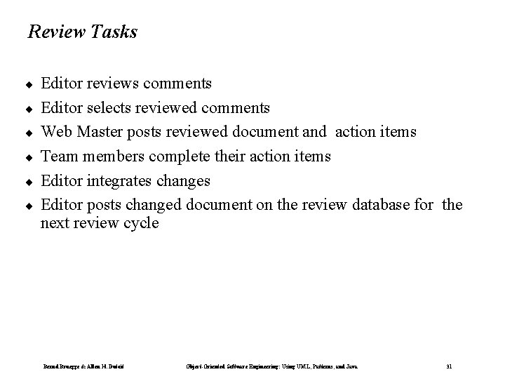 Review Tasks ¨ ¨ ¨ Editor reviews comments Editor selects reviewed comments Web Master