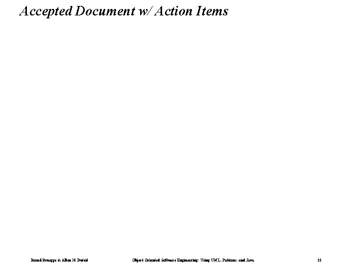 Accepted Document w/ Action Items Bernd Bruegge & Allen H. Dutoit Object-Oriented Software Engineering: