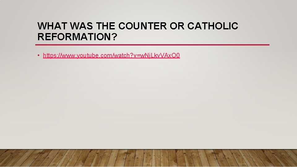 WHAT WAS THE COUNTER OR CATHOLIC REFORMATION? • https: //www. youtube. com/watch? v=w. Nj.