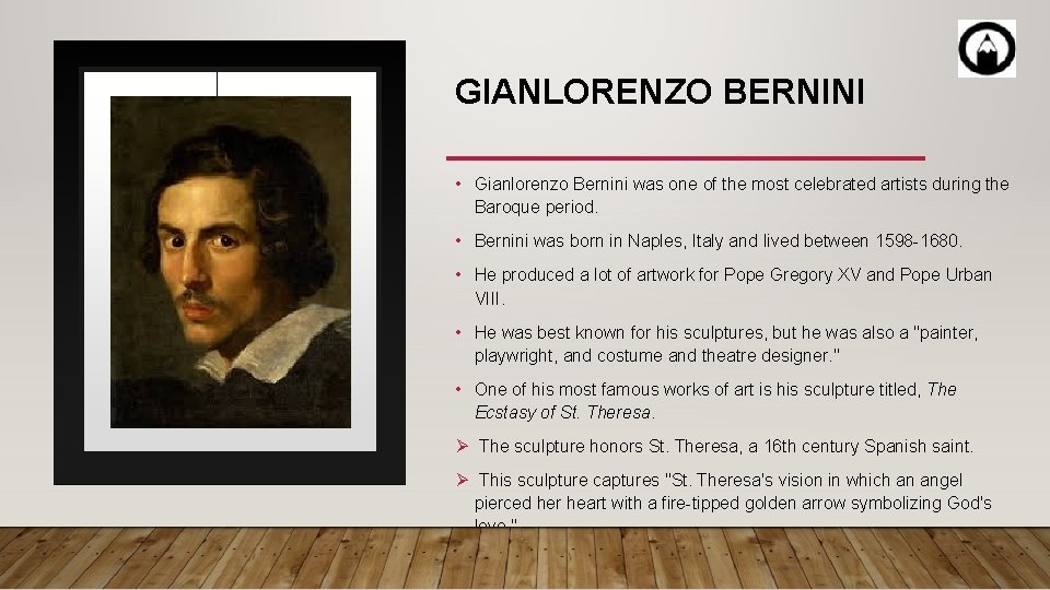 GIANLORENZO BERNINI • Gianlorenzo Bernini was one of the most celebrated artists during the