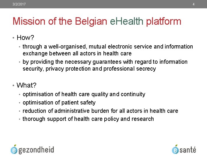 3/2/2017 4 Mission of the Belgian e. Health platform • How? • through a