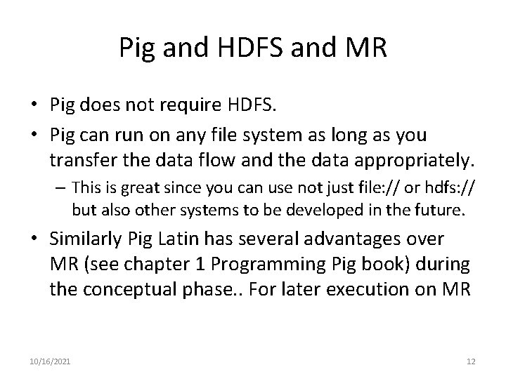 Pig and HDFS and MR • Pig does not require HDFS. • Pig can Pig and HDFS and MR • Pig does not require HDFS. • Pig can
