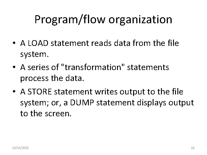 Program/flow organization • A LOAD statement reads data from the file system. • A Program/flow organization • A LOAD statement reads data from the file system. • A