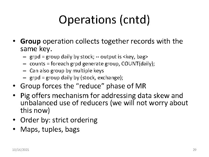 Operations (cntd) • Group operation collects together records with the same key. – – Operations (cntd) • Group operation collects together records with the same key. – –