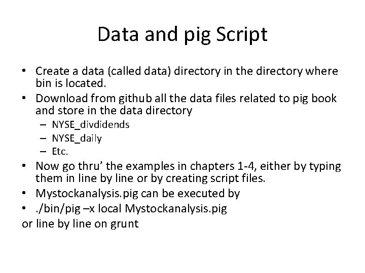 Data and pig Script • Create a data (called data) directory in the directory Data and pig Script • Create a data (called data) directory in the directory