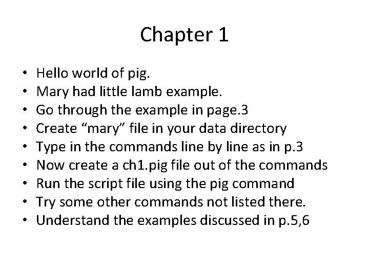 Chapter 1 • • • Hello world of pig. Mary had little lamb example. Chapter 1 • • • Hello world of pig. Mary had little lamb example.