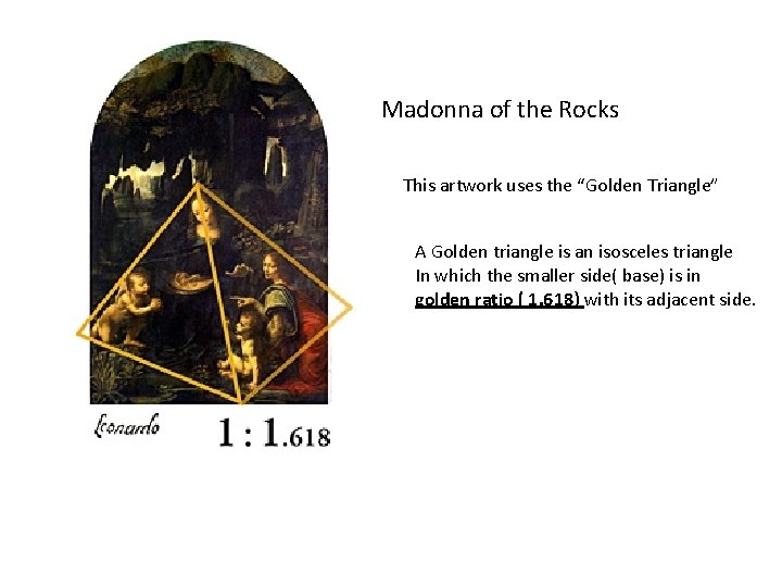 Madonna of the Rocks This artwork uses the “Golden Triangle” A Golden triangle is