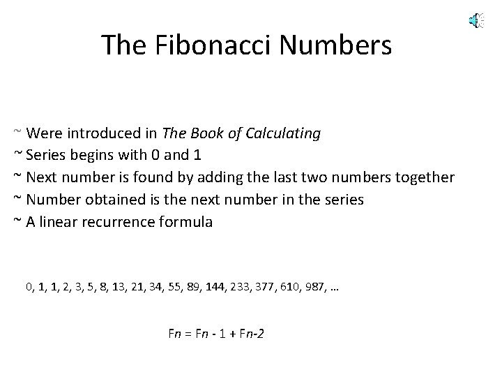 The Fibonacci Numbers ~ Were introduced in The Book of Calculating ~ Series begins