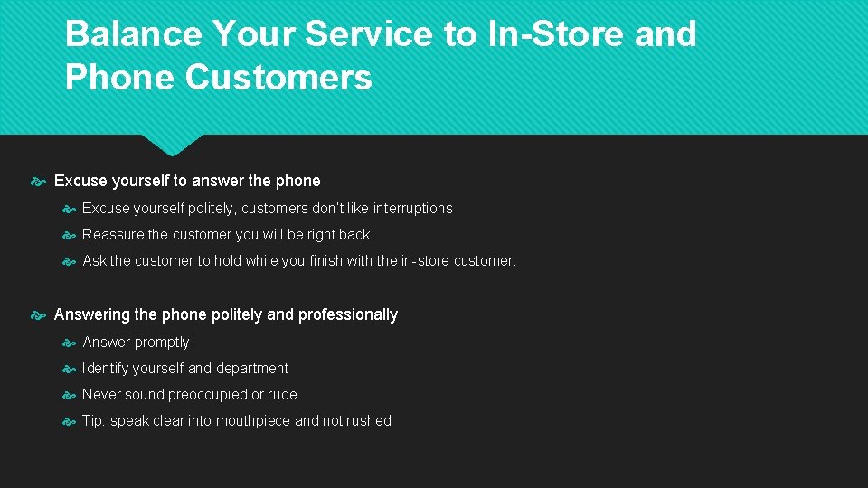 Balance Your Service to In-Store and Phone Customers Excuse yourself to answer the phone