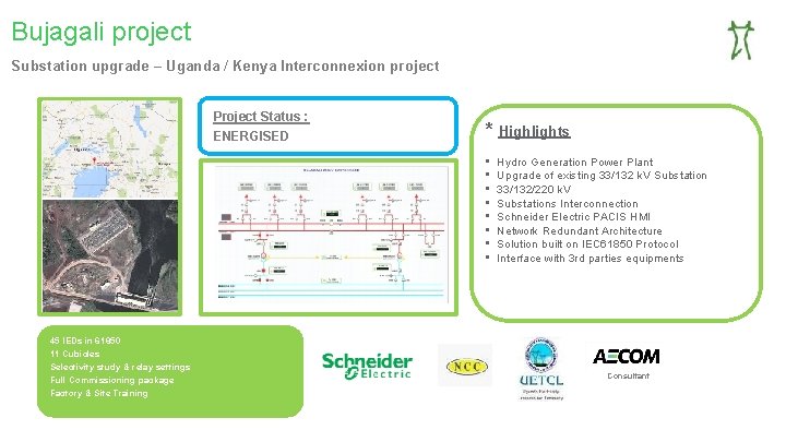 Bujagali project Substation upgrade – Uganda / Kenya Interconnexion project Project Status : ENERGISED