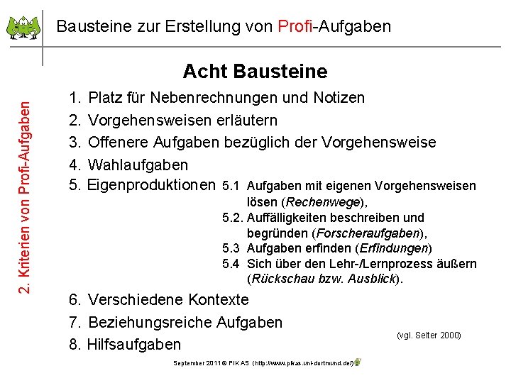 Bausteine zur Erstellung von Profi-Aufgaben 2. Kriterien von Profi-Aufgaben Acht Bausteine 1. Platz für