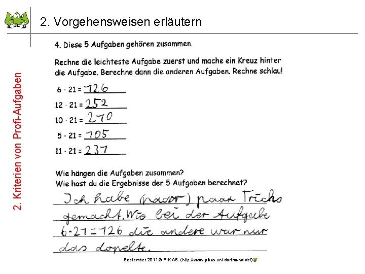 2. Kriterien von Profi-Aufgaben 2. Vorgehensweisen erläutern September 2011 © PIK AS (http: //www.