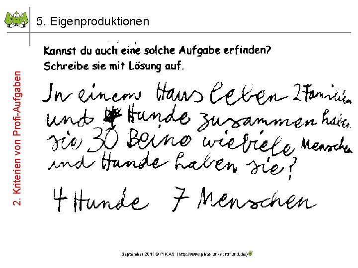 2. Kriterien von Profi-Aufgaben 5. Eigenproduktionen September 2011 © PIK AS (http: //www. pikas.