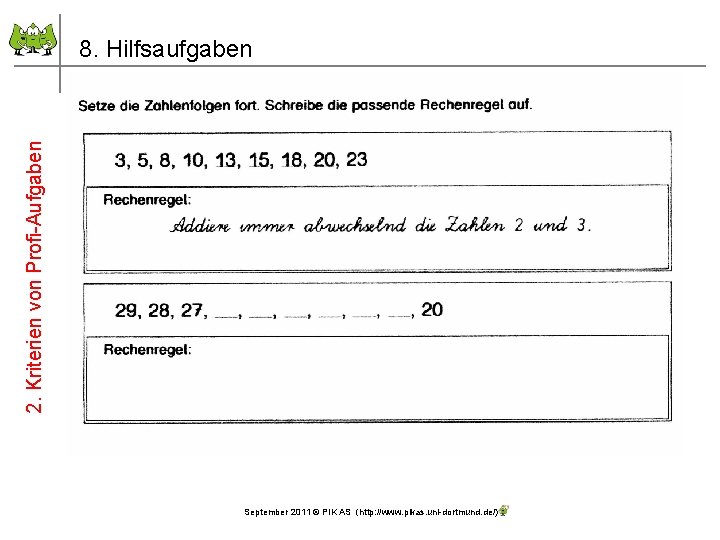 2. Kriterien von Profi-Aufgaben 8. Hilfsaufgaben September 2011 © PIK AS (http: //www. pikas.