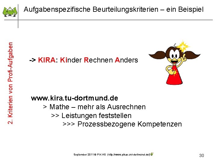 2. Kriterien von Profi-Aufgabenspezifische Beurteilungskriterien – ein Beispiel -> KIRA: Kinder Rechnen Anders www.