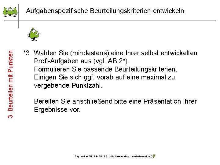 3. Beurteilen mit Punkten Aufgabenspezifische Beurteilungskriterien entwickeln *3. Wählen Sie (mindestens) eine Ihrer selbst