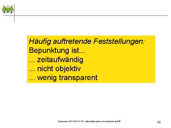 Häufig auftretende Feststellungen: Bepunktung ist. . . zeitaufwändig. . . nicht objektiv. . .