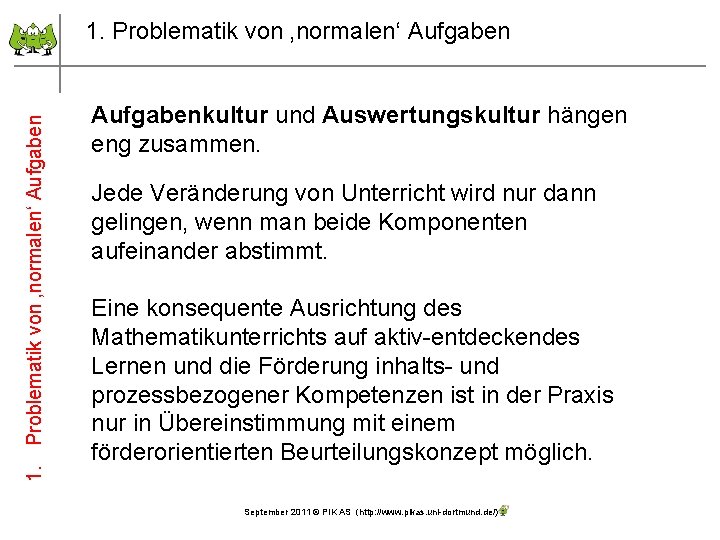 1. Problematik von ‚normalen‘ Aufgabenkultur und Auswertungskultur hängen eng zusammen. Jede Veränderung von Unterricht